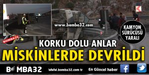MİSKİNLERDE ASFALT YÜKLÜ KAMYON DEVRİLDİ