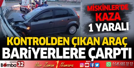 Miskinler'de kaza: 1 yaralı