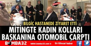 MİTİNGTE KADIN KOLLARI BAŞKANINA OTOMOBİL ÇARPTI