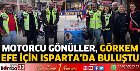 Motorcu Gönüller, Görkem Efe İçin Isparta’da Buluştu