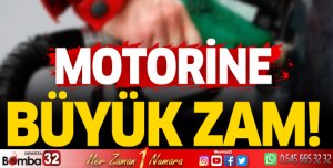 Motorine büyük zam