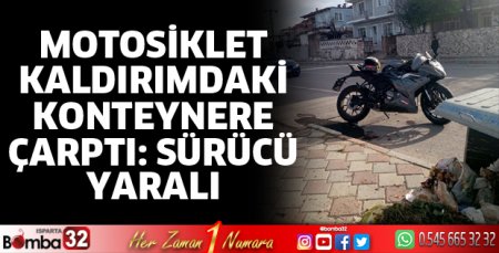 Motosiklet çöp konteynerine çarptı