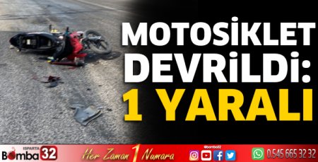 Motosiklet devrildi: 1 yaralı