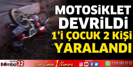 Motosiklet devrildi 1’i çocuk 2 kişi yaralandı