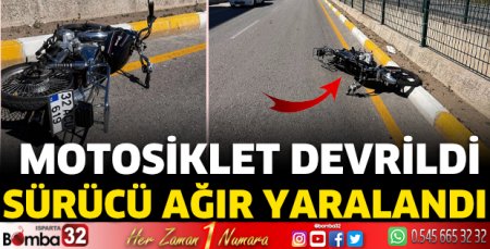 Motosiklet devrildi sürücüsü ağır yaralandı