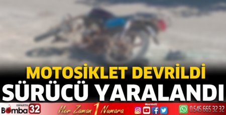 Motosiklet devrildi sürücüsü yaralandı 