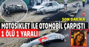 MOTOSİKLET İLE OTOMOBİL ÇARPIŞTI