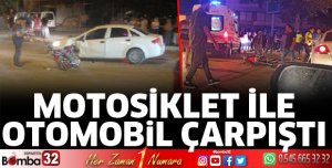 Motosiklet ile otomobil çarpıştı