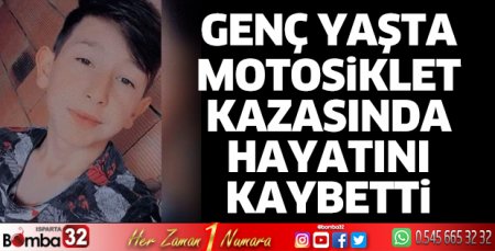 Motosiklet kazasında hayatını kaybetti