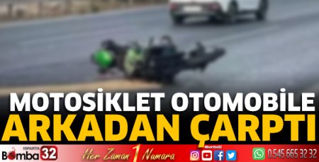 Motosiklet otomobile arkadan çarptı 