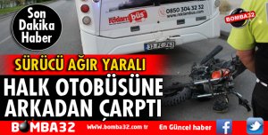 MOTOSİKLET ÖZEL HALK OTOBÜSÜNE ARKADAN ÇARPTI