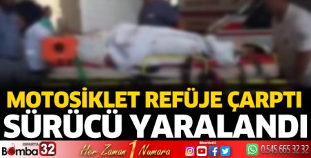 Motosiklet refüje çarptı sürücüsü yaralandı 