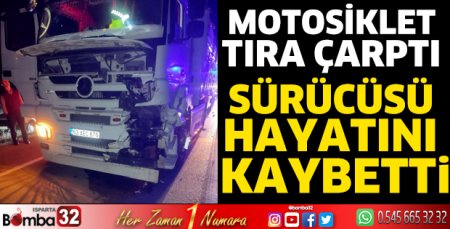 Motosiklet tıra çarptı sürücüsü hayatını kaybetti