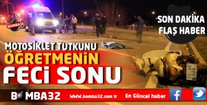 MOTOSİKLET TUTKUNU ÖĞRETMENİN   FECİ SONU 