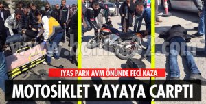 MOTOSİKLET YAYAYA ÇARPTI!