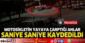 Motosiklet yayaya çarptığı anlar saniye saniye kaydedildi