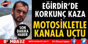 MOTOSİKLETİYLE KANALA UÇTU