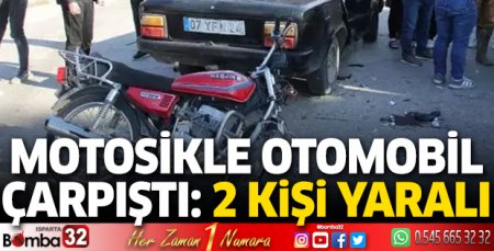 Motosikletle otomobil çarpıştı: 2 yaralı