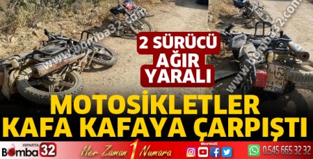 Motosikletler kafa kafaya çarpıştı
