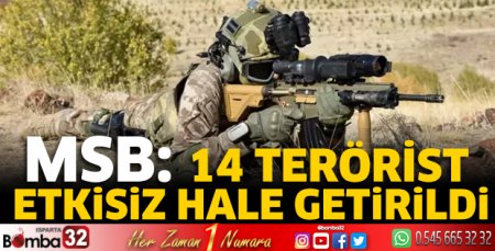 MSB: 14 terörist etkisiz hale getirildi
