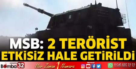 MSB: 2 terörist etkisiz hale getirildi