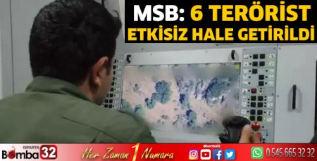 MSB: 6 terörist etkisiz hale getirildi