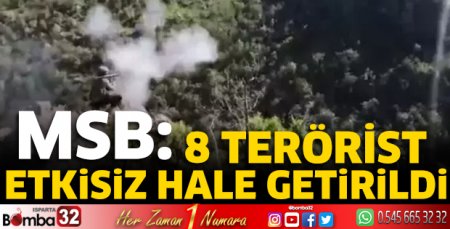 MSB: 8 terörist etkisiz hale getirildi