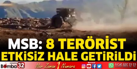 MSB: 8 terörist etkisiz hale getirildi