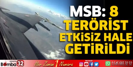 MSB: 8 terörist etkisiz hale getirildi