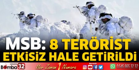 MSB: 8 terörist etkisiz hale getirildi