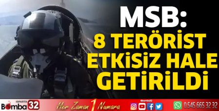 MSB: 8 terörist etkisiz hale getirildi