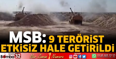 MSB: 9 terörist etkisiz hale getirildi