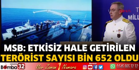MSB: Etkisiz hale getirilen terörist sayısı bin 652 oldu