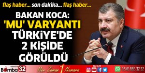 Mu varyantı Türkiye'de 2 kişide görüldü
