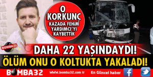 MUAVİN FEHMİ YARDIMCI! O KAZADA CAN VERDİ