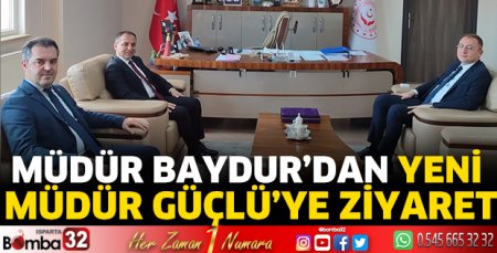 Müdür Baydur’dan yeni Müdür Güçlü’ye ziyaret