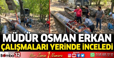 Müdür Erkan, çalışmaları yerinde inceledi