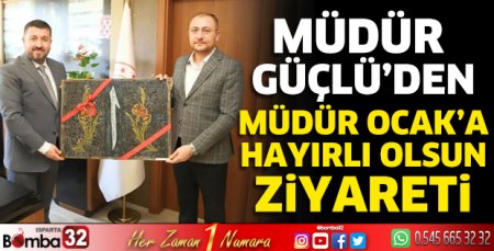 Müdür Güçlü'den Müdür Ocak'a ziyaret