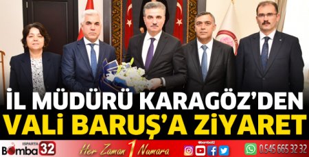 Müdür Karagöz'den Vali Baruş'a ziyaret