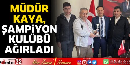 Müdür Kaya, şampiyon kulübü ağırladı