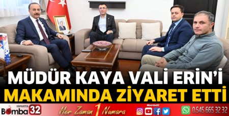 Müdür Kaya, Vali Erin'i makamında ziyaret etti