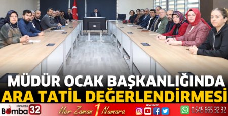 Müdür Ocak başkanlığında ara tatil değerlendirmesi