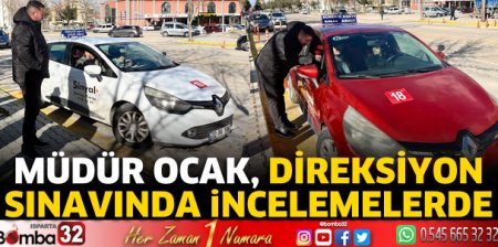 Müdür Ocak, direksiyon sınavında incelemelerde 