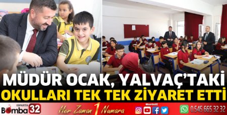 Müdür Ocak, Yalvaç’taki okulları tek tek ziyaret etti