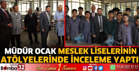 Müdür Ocak'tan meslek liselerine ziyaret