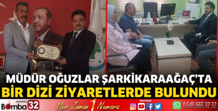 Müdür Oğuzlar Şarkikaraağaç'ta