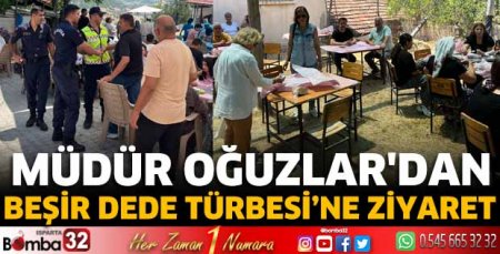 Müdür Oğuzlar'dan Beşir Dede Türbesi’ne Ziyaret