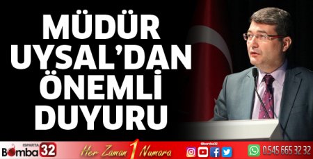 Müdür Uysal’dan önemli duyuru
