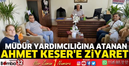 Müdür yardımcılığına atanan Ahmet Keser’e ziyaret