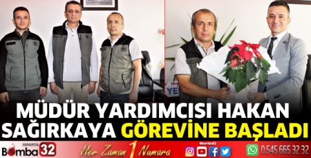 Müdür Yardımcısı Hakan Sağırkaya görevine başladı